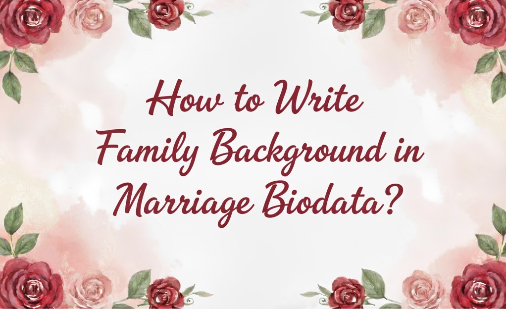 How to Write Family Background in Marriage Biodata?